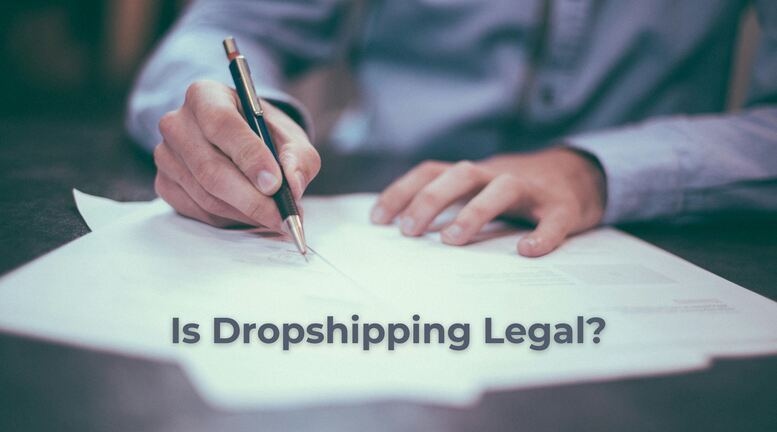 Is Dropshipping Legal?